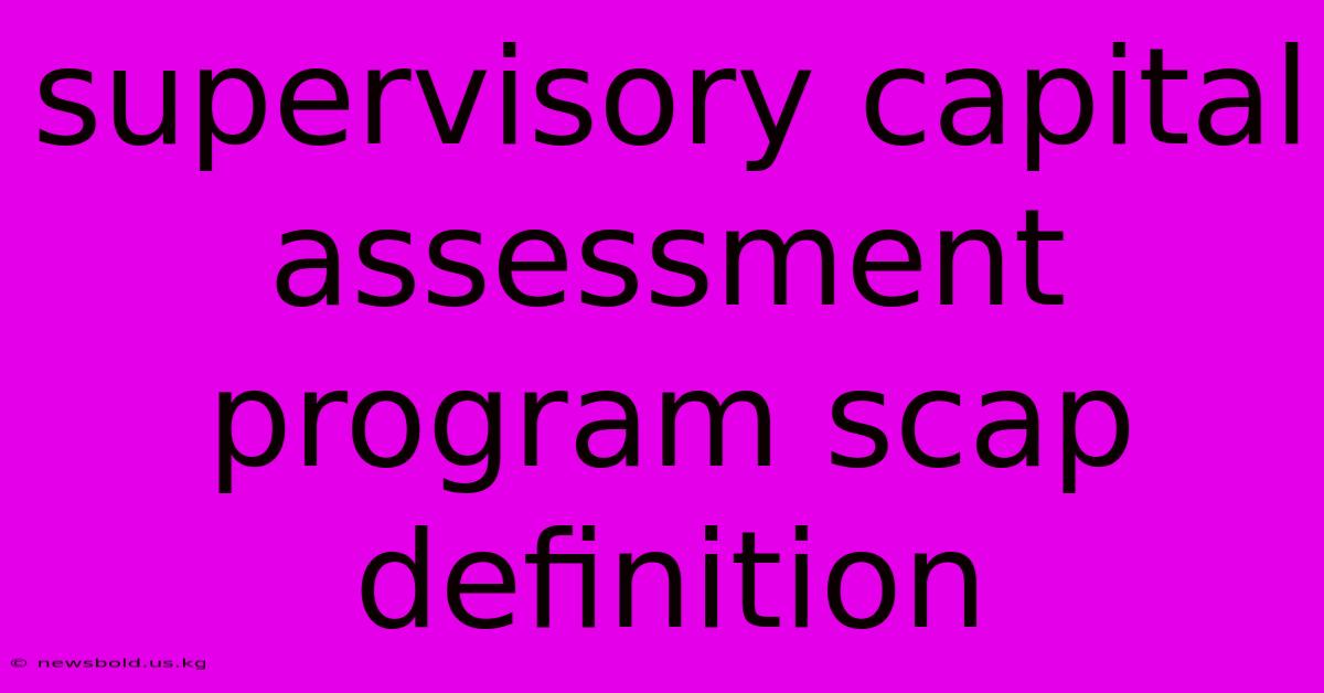 Supervisory Capital Assessment Program Scap Definition