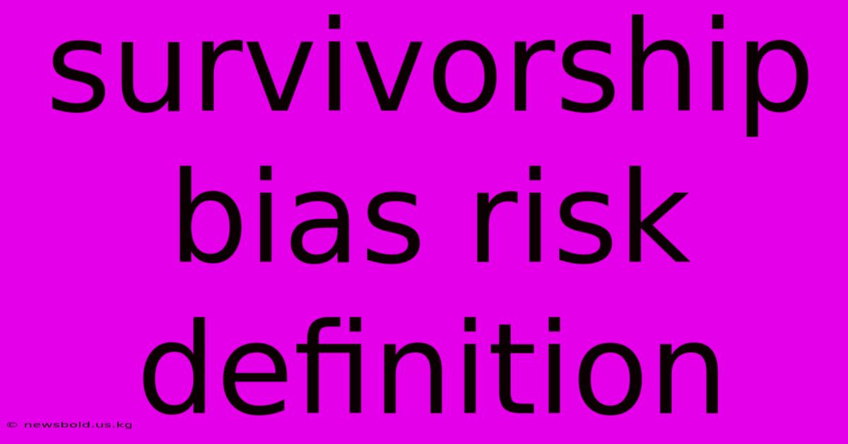 Survivorship Bias Risk Definition