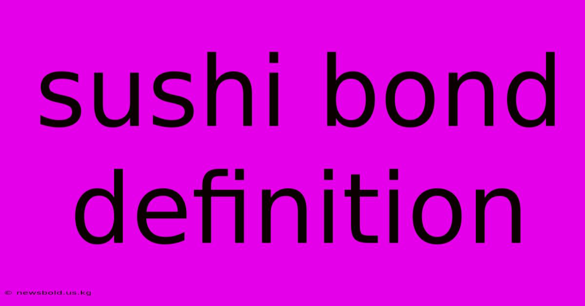 Sushi Bond Definition