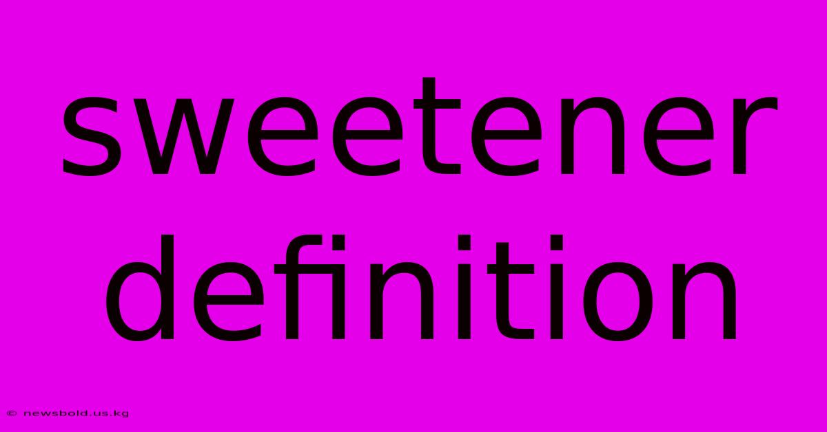 Sweetener Definition