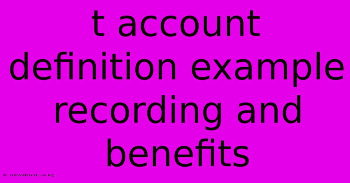 T Account Definition Example Recording And Benefits