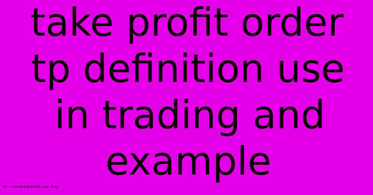 Take Profit Order Tp Definition Use In Trading And Example