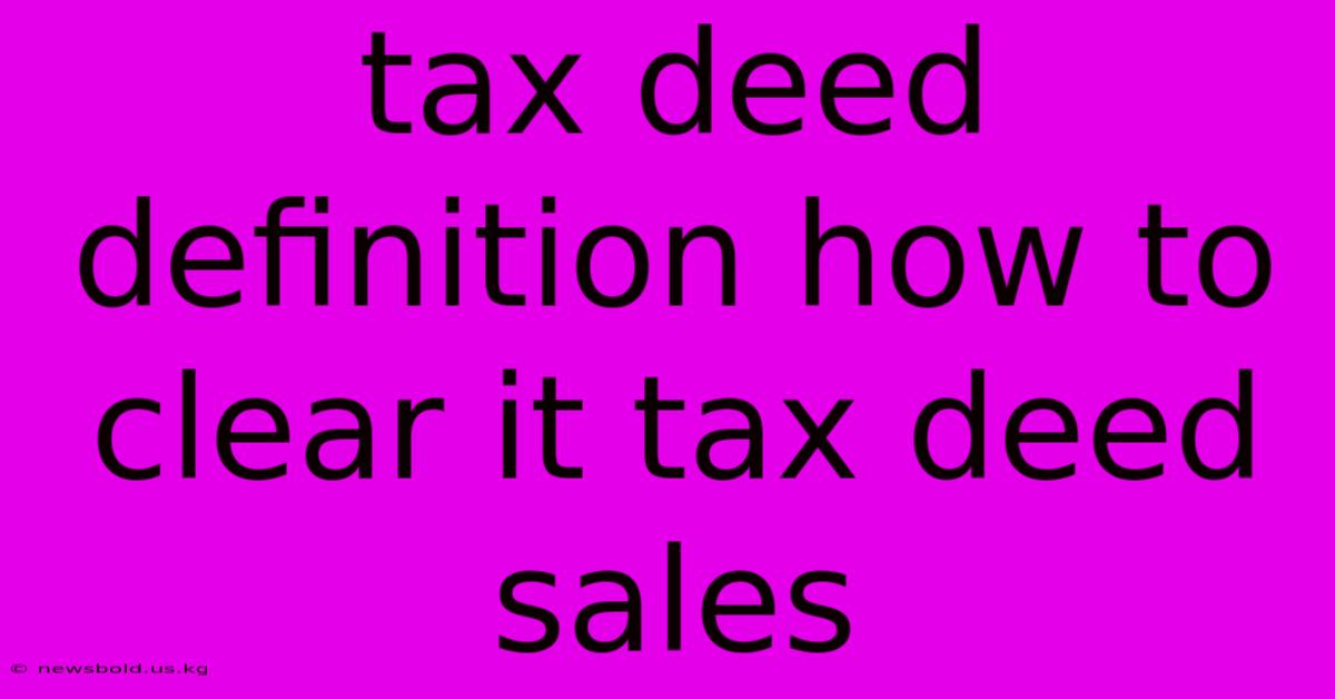 Tax Deed Definition How To Clear It Tax Deed Sales