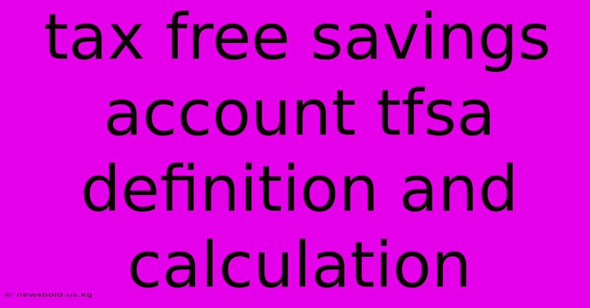 Tax Free Savings Account Tfsa Definition And Calculation