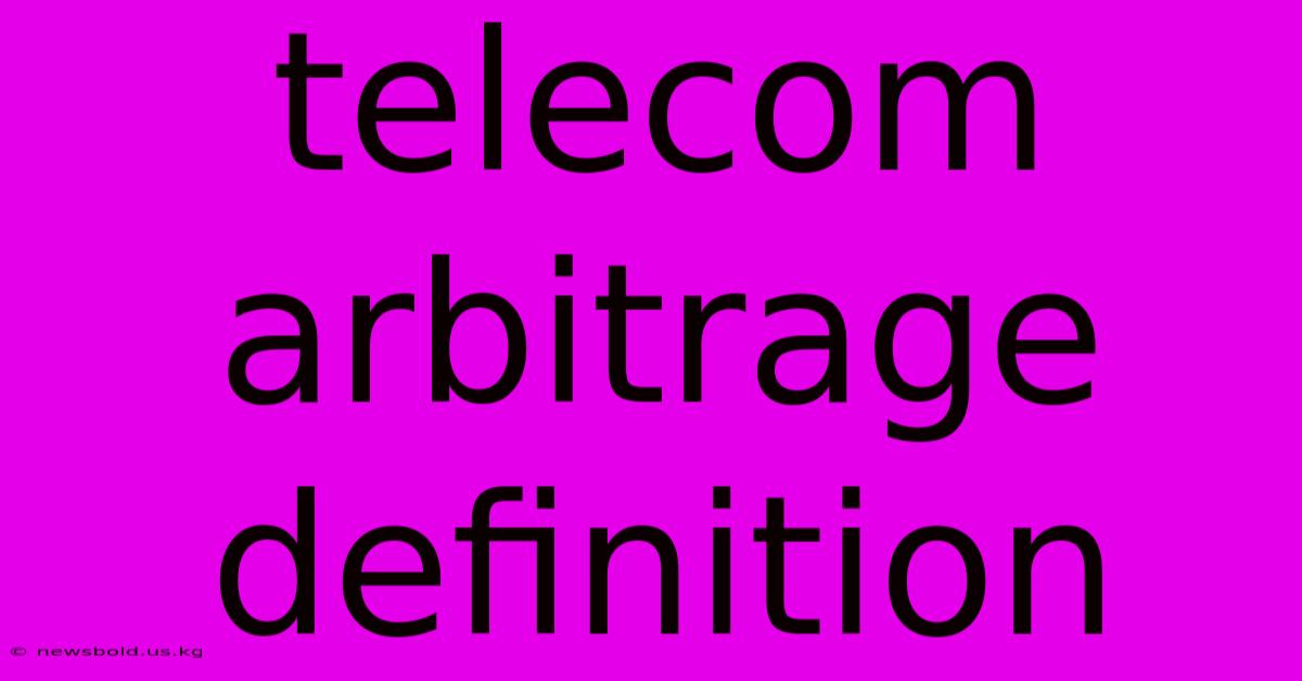 Telecom Arbitrage Definition