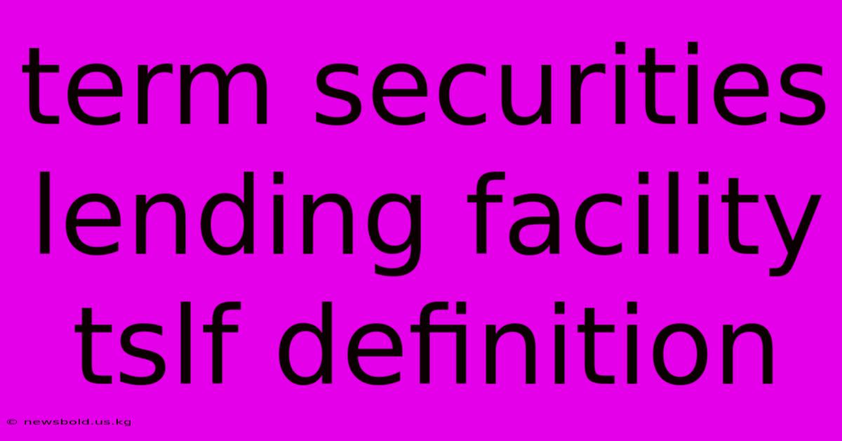 Term Securities Lending Facility Tslf Definition