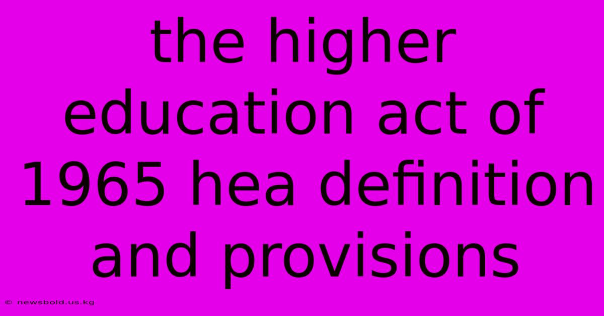 The Higher Education Act Of 1965 Hea Definition And Provisions