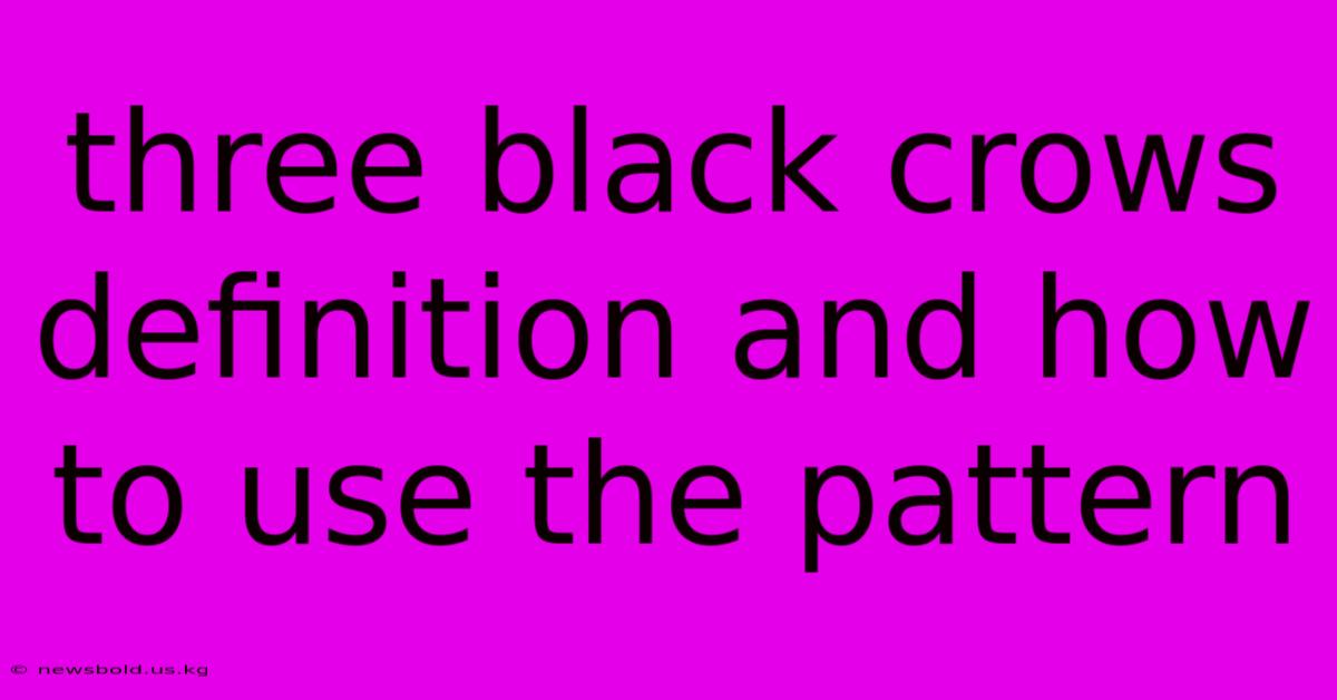 Three Black Crows Definition And How To Use The Pattern