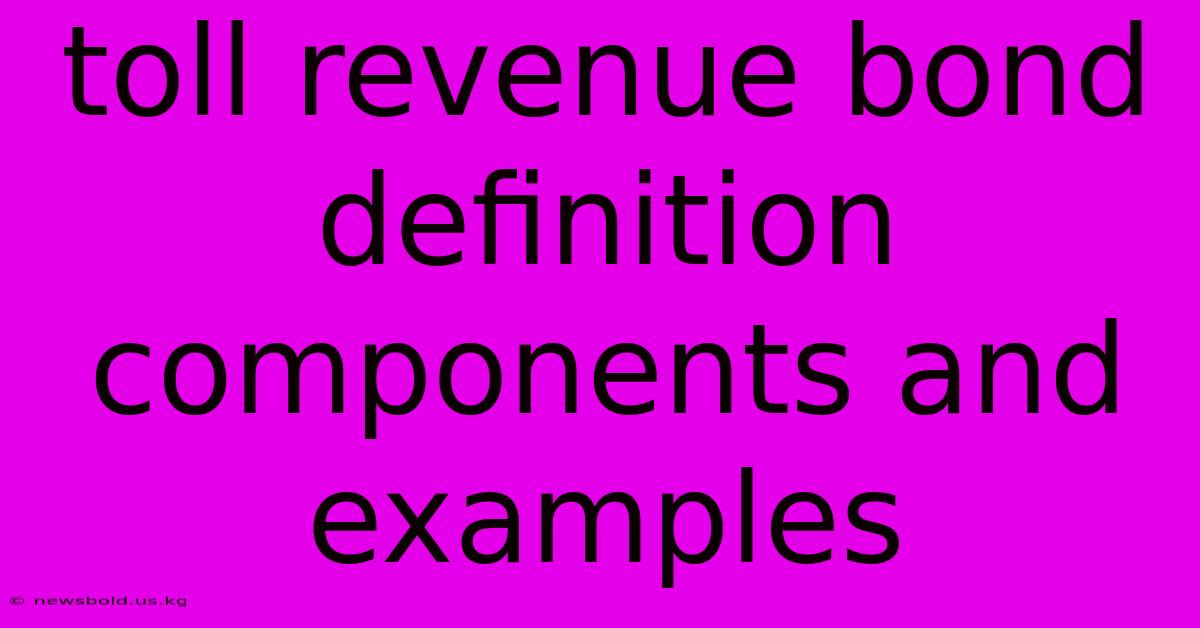 Toll Revenue Bond Definition Components And Examples