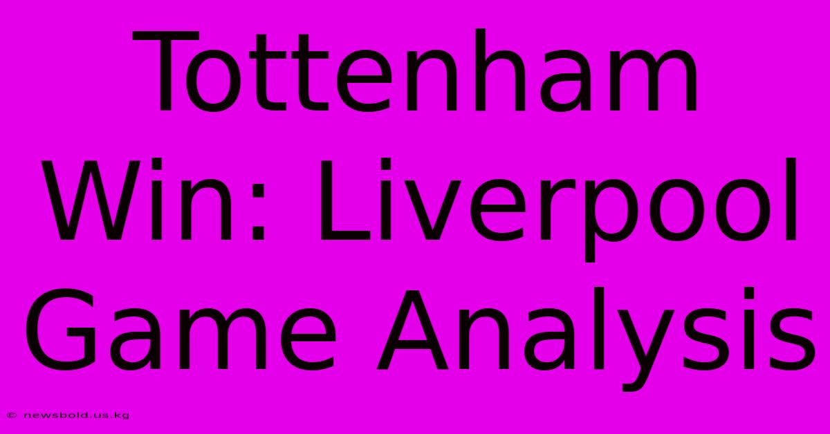 Tottenham Win: Liverpool Game Analysis