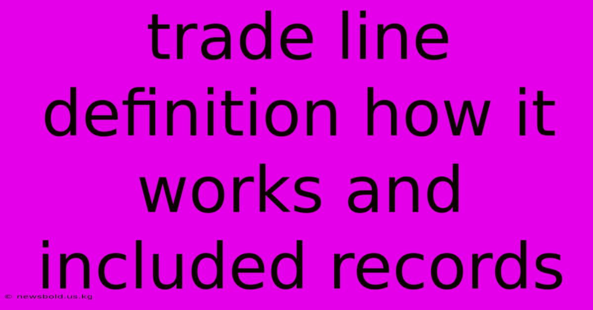 Trade Line Definition How It Works And Included Records