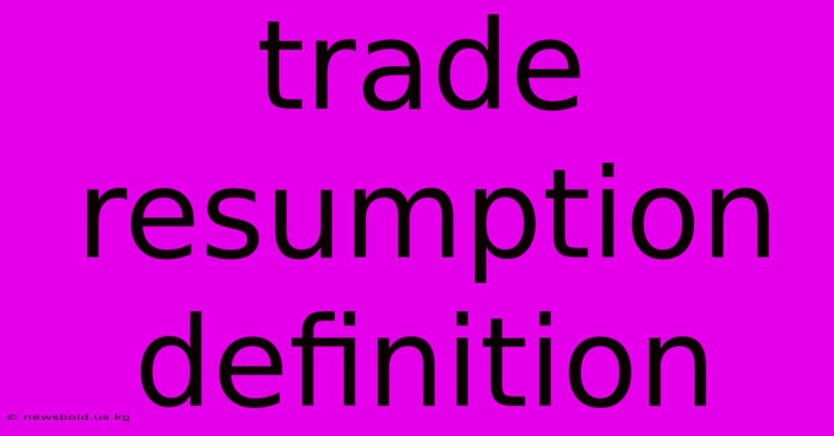 Trade Resumption Definition