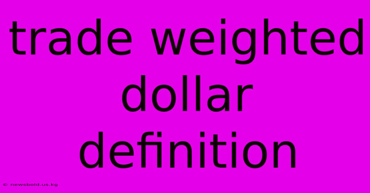 Trade Weighted Dollar Definition