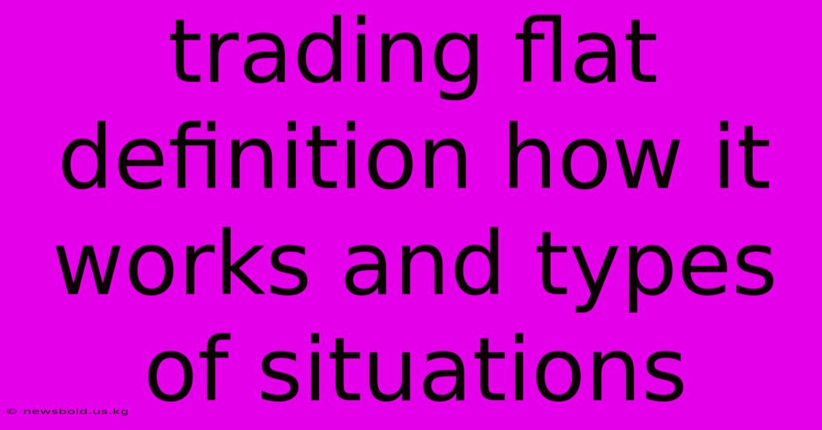 Trading Flat Definition How It Works And Types Of Situations