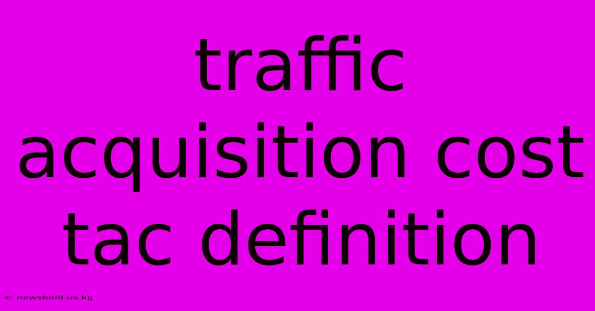 Traffic Acquisition Cost Tac Definition