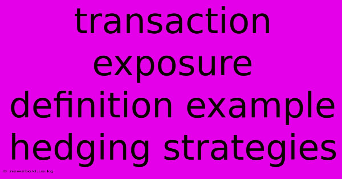 Transaction Exposure Definition Example Hedging Strategies