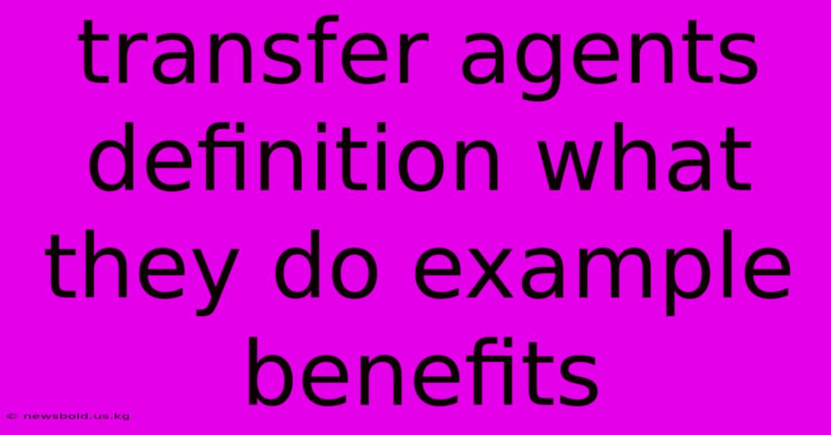 Transfer Agents Definition What They Do Example Benefits