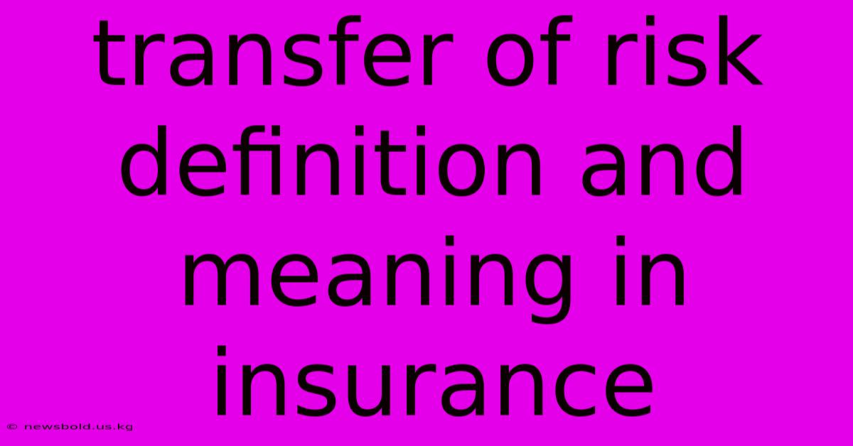 Transfer Of Risk Definition And Meaning In Insurance