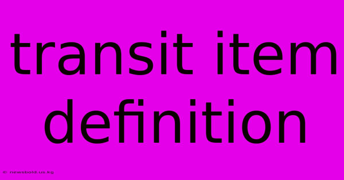 Transit Item Definition