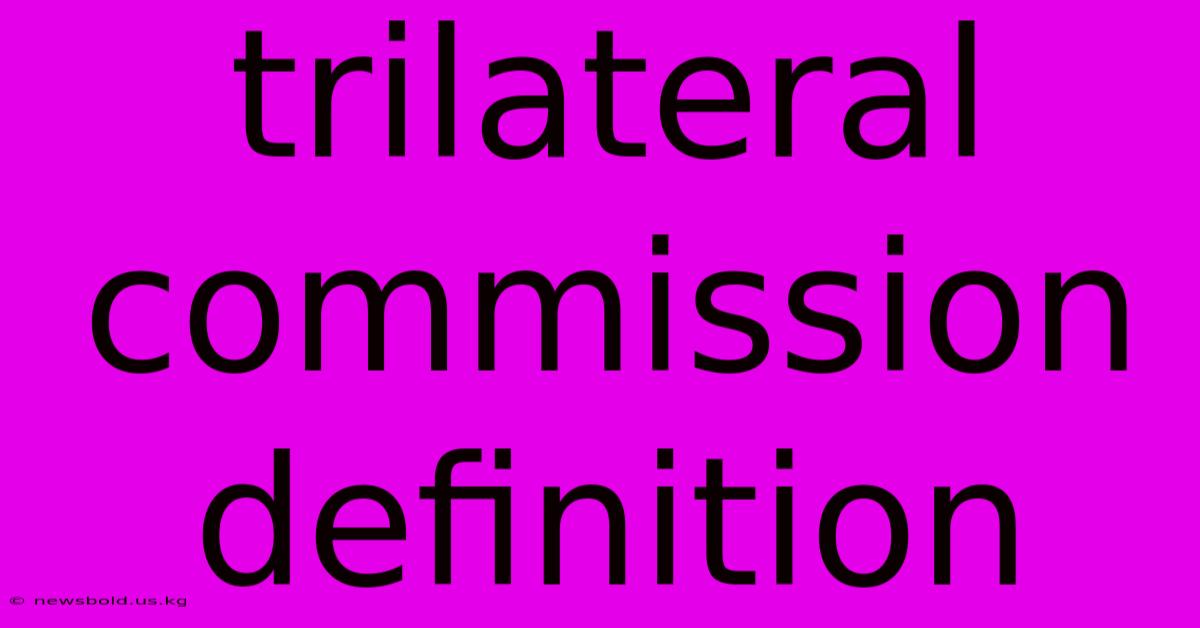 Trilateral Commission Definition