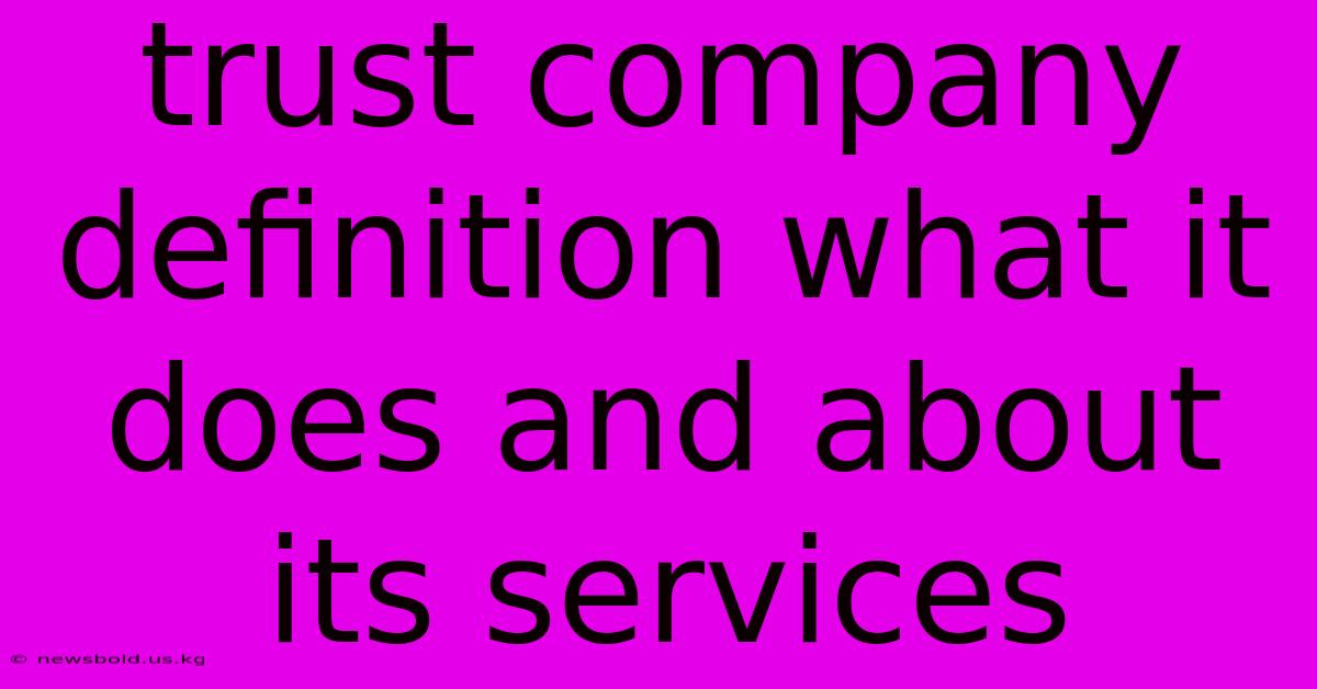 Trust Company Definition What It Does And About Its Services