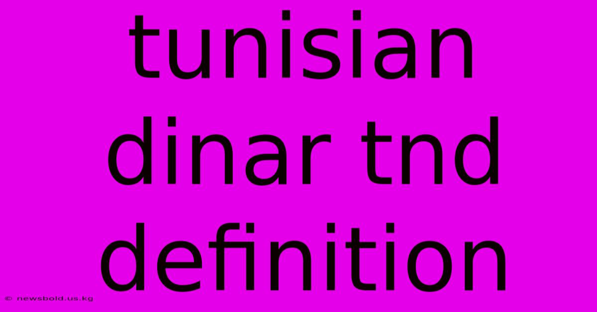 Tunisian Dinar Tnd Definition