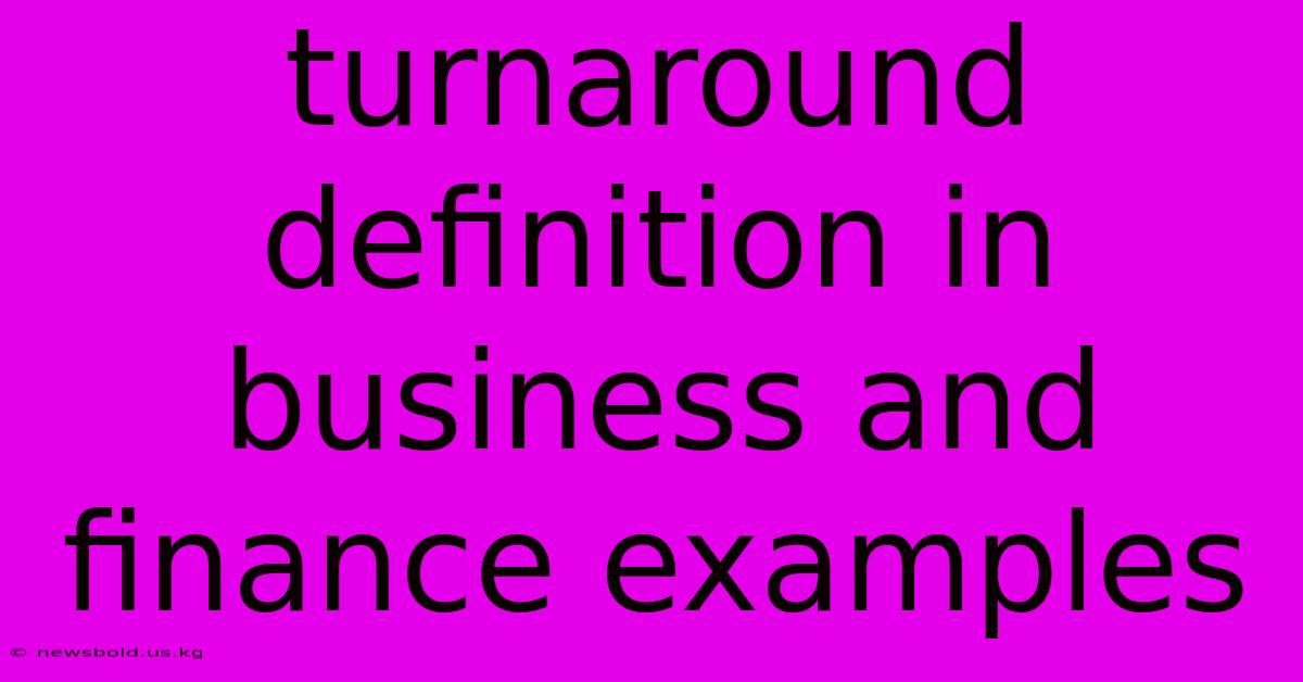 Turnaround Definition In Business And Finance Examples