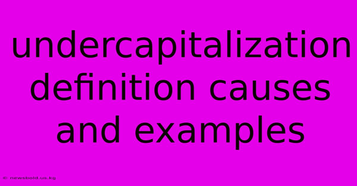 Undercapitalization Definition Causes And Examples