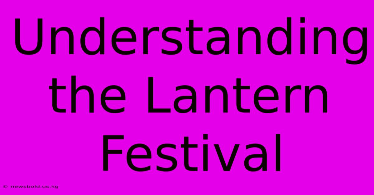 Understanding The Lantern Festival