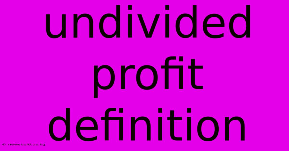 Undivided Profit Definition