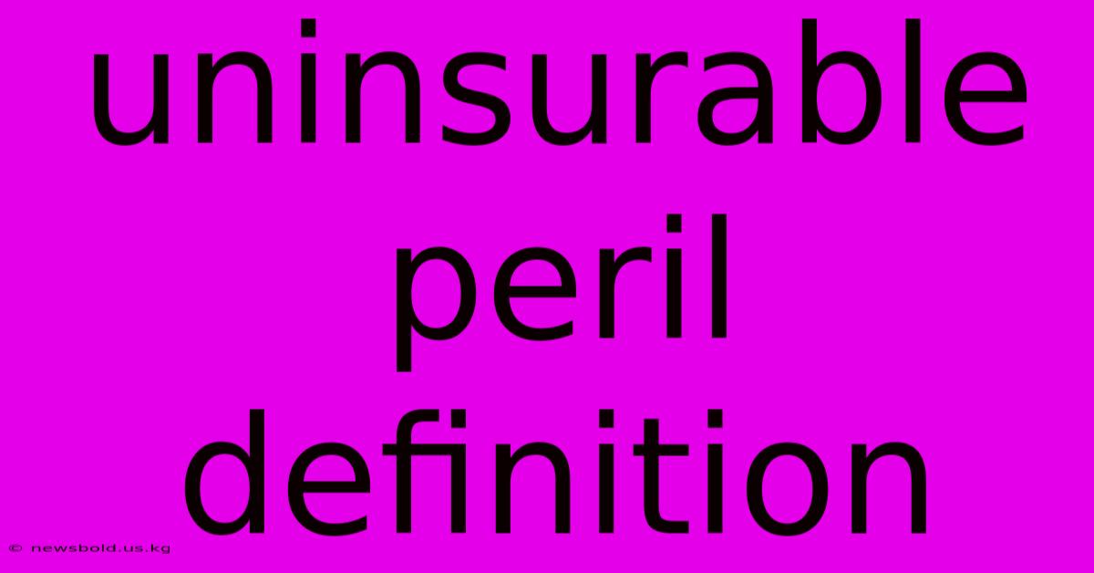 Uninsurable Peril Definition