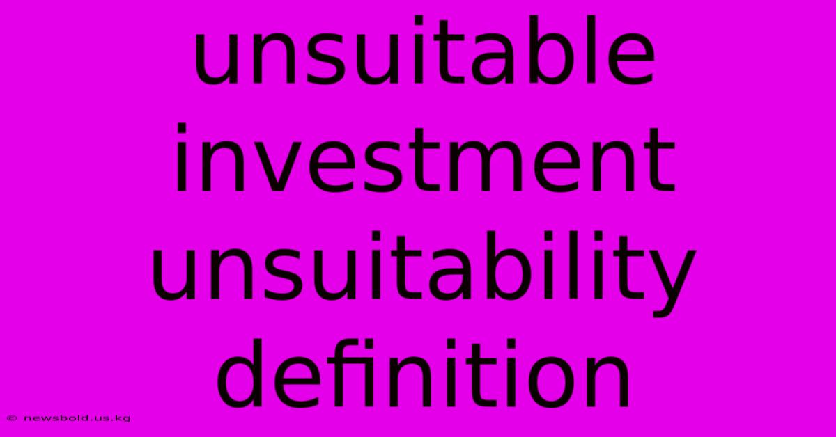 Unsuitable Investment Unsuitability Definition