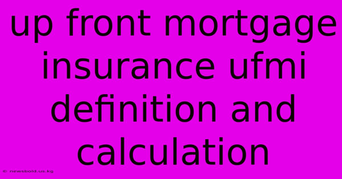 Up Front Mortgage Insurance Ufmi Definition And Calculation