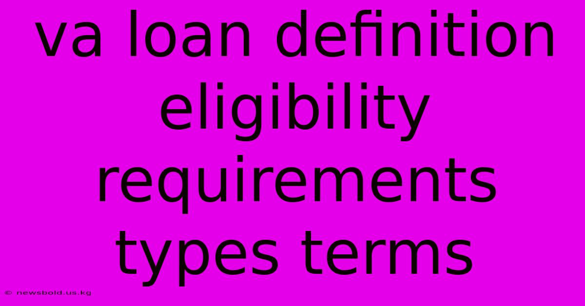 Va Loan Definition Eligibility Requirements Types Terms