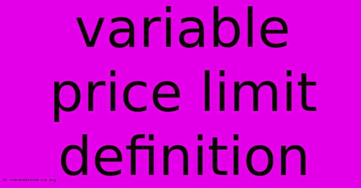 Variable Price Limit Definition