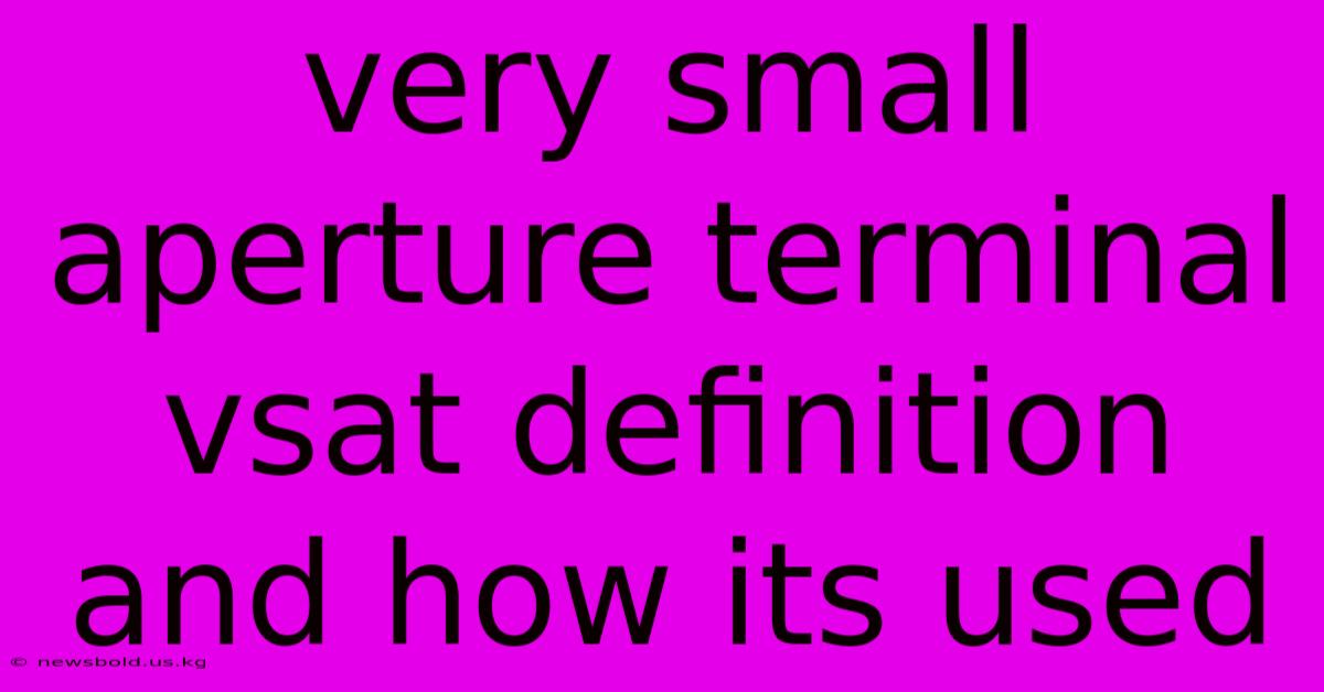 Very Small Aperture Terminal Vsat Definition And How Its Used