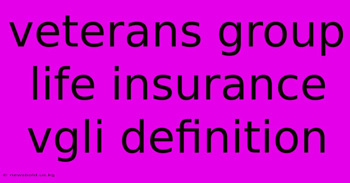 Veterans Group Life Insurance Vgli Definition