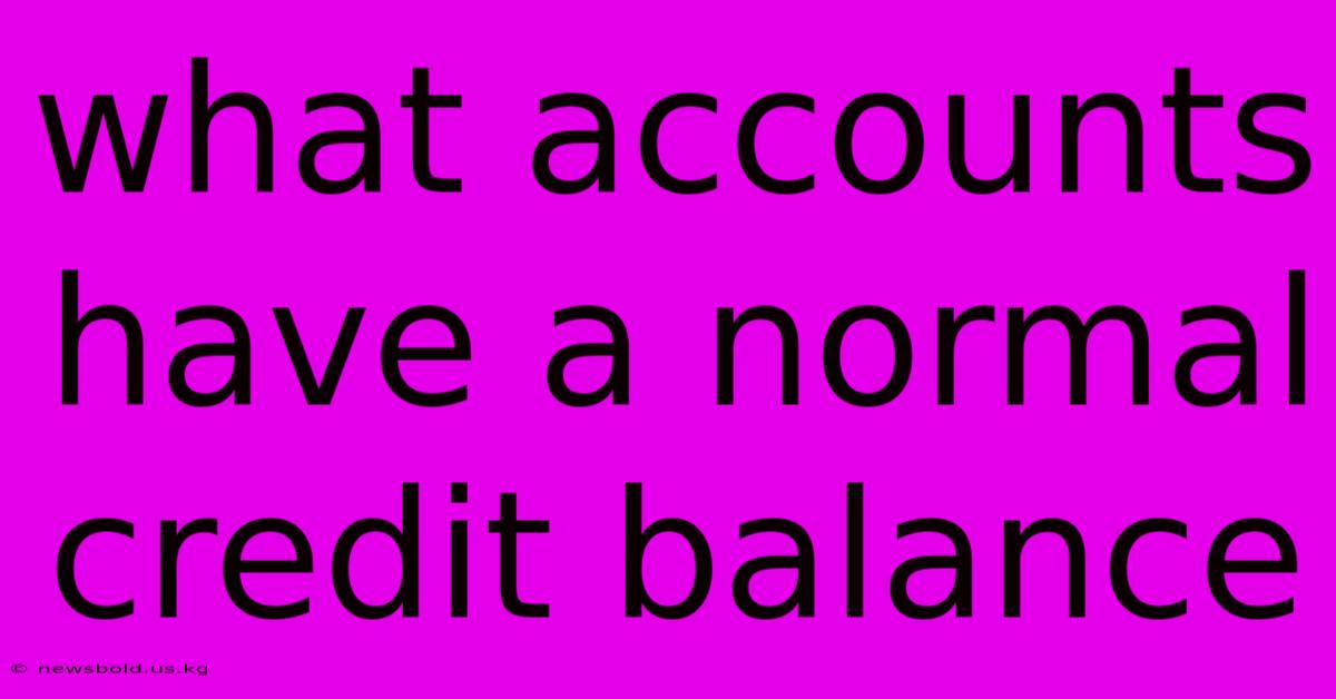 What Accounts Have A Normal Credit Balance