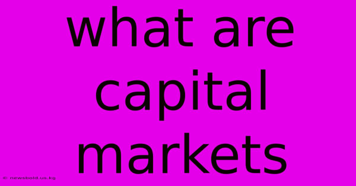 What Are Capital Markets