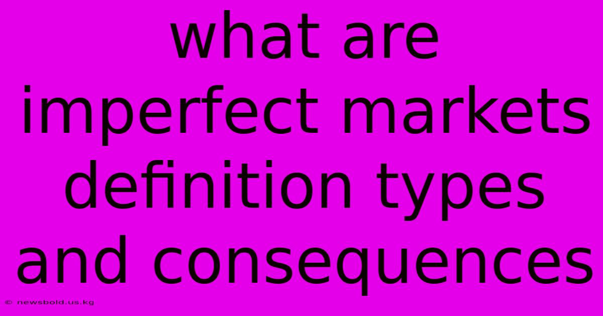 What Are Imperfect Markets Definition Types And Consequences