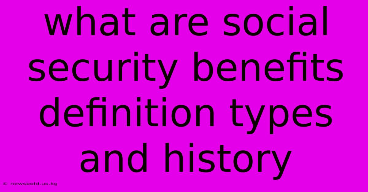 What Are Social Security Benefits Definition Types And History