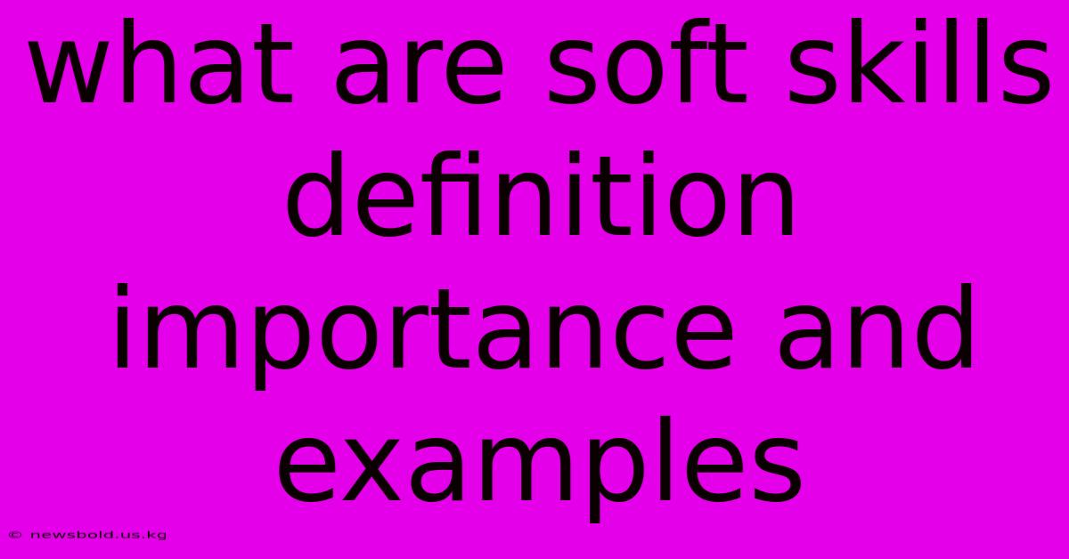 What Are Soft Skills Definition Importance And Examples