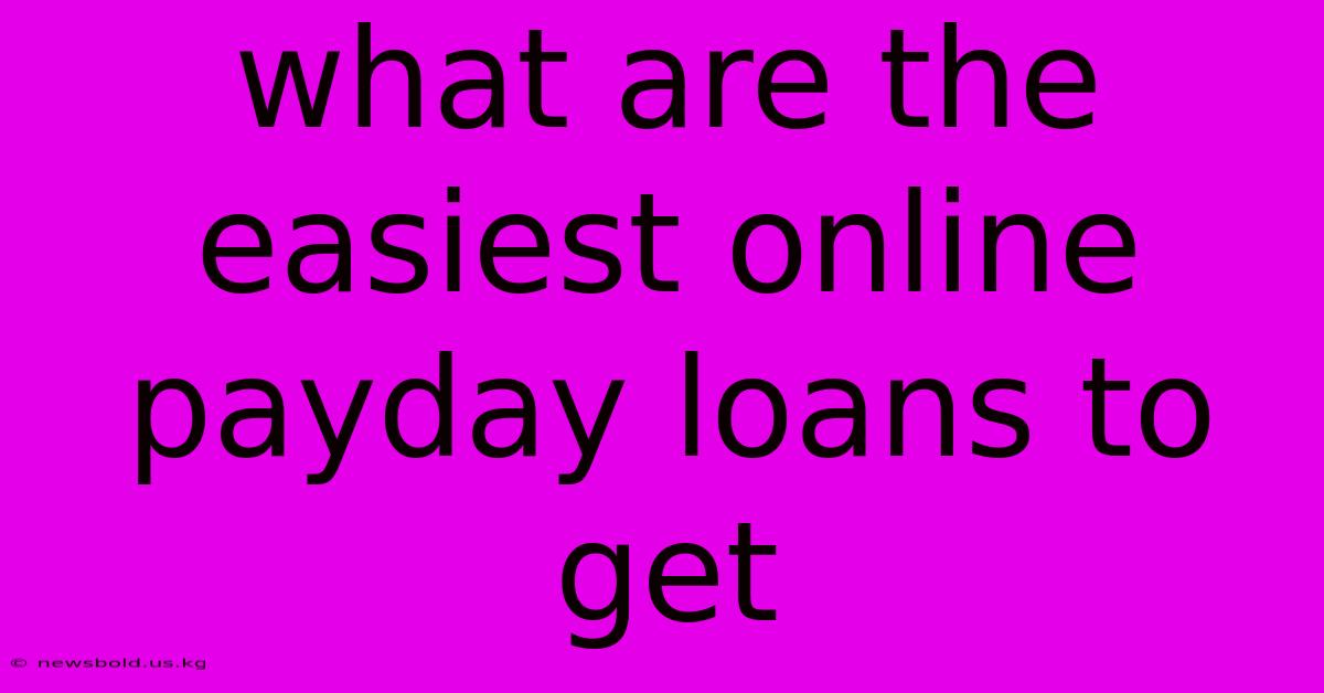 What Are The Easiest Online Payday Loans To Get