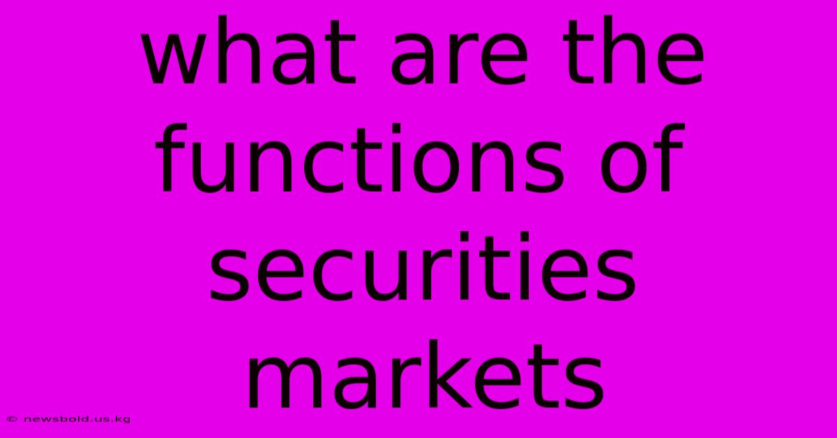 What Are The Functions Of Securities Markets