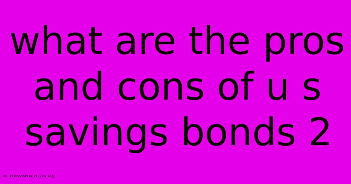 What Are The Pros And Cons Of U S Savings Bonds 2