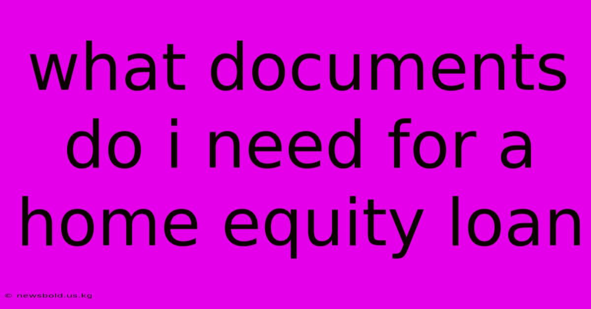 What Documents Do I Need For A Home Equity Loan