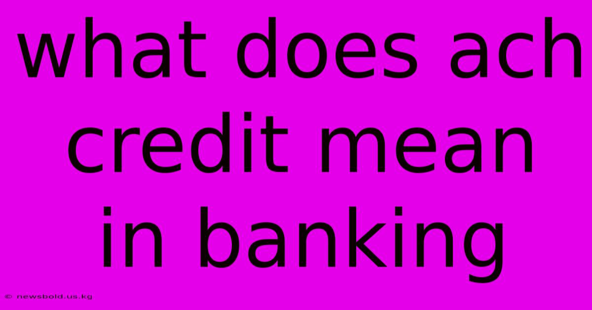 What Does Ach Credit Mean In Banking