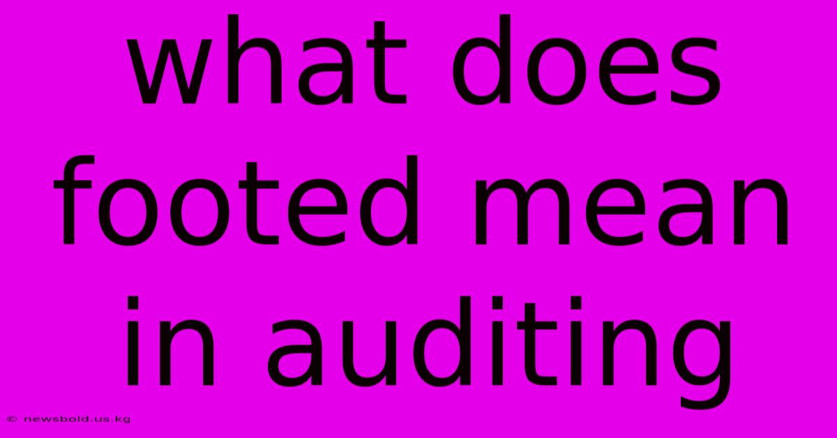 What Does Footed Mean In Auditing