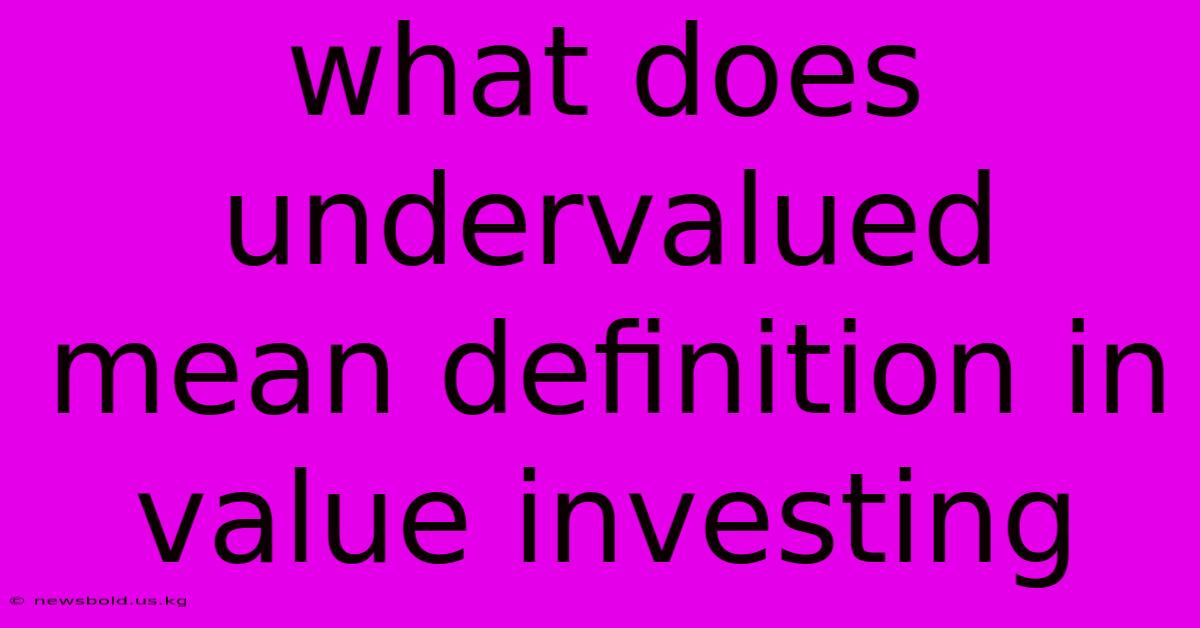 What Does Undervalued Mean Definition In Value Investing