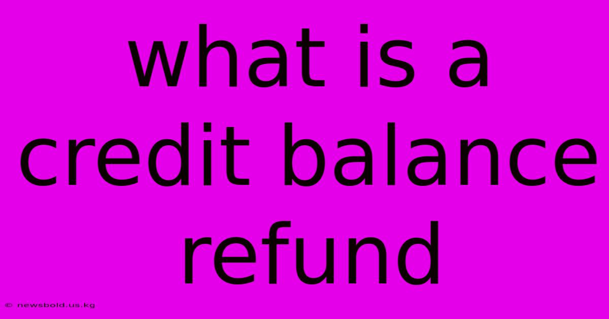 What Is A Credit Balance Refund